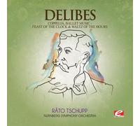 Delibes, L. - Coppelia/Feast Of Clock & Waltz Of Hours
