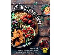 Delicias Kitchen: Más de 100 recetas vegetarianas fáciles para cuidarte comiendo sano