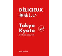 Délicieux: Tokyo & Kyoto Guide de restaurants