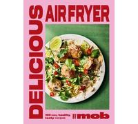 Delicious Air Fryer by Mob (Copertina rigida)