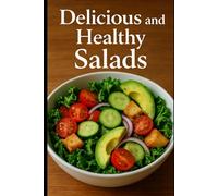 Delicious and Healthy Salads