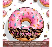 Delicious Donut Coloring Fun: Dive into a world of donuts, sprinkles, coffee cups, and delightful designs to color.