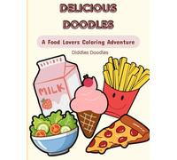 Delicious Doodles: A food lovers coloring adventure