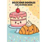 Delicious Doodles: Fun Coloring Book for Ages 6 to 10