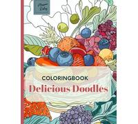 Delicious Doodles - Livre de Coloriage Anti-Stress pour Adultes : Légumes, Plats Gourmands et Saveurs du Monde: Un livre de coloriage relaxant avec ... légumes, plats et autres douceurs sucrées