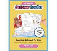 Delicious Doodles - Story Writing Notebook for Kids: Creative Thinkers a screen-free sweet treat themed notebook to draw, write and create comic book ... 5-8 and fun gift for budding storytellers.