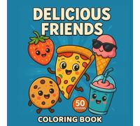 Delicious Friends: A Fun Food-Themed Coloring Book for Kids and Adults - 50 Cute Cartoon Designs to Spark Creativity and Smiles!