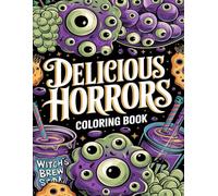 Delicious Horrors Coloring Book: Haunted Treats & Beverages for an Eerie Coloring Experience