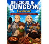 Delicious in Dungeon Cookbook: Dungeon Meshi Meals for Adventurers.