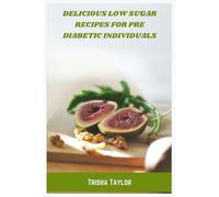 Delicious Low Sugar Recipes for Pre Diabetic Individuals