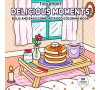 Delicious Moments: Bold and Easy Comfort Food Coloring Book