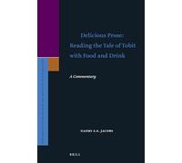 Delicious Prose: Reading the Tale of Tobit with Food and Drink: A Commentary