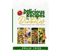 Delicious Recipes For Type 2 Diabetes: A Healthy Cookbook With a 1-Week Meal Plan