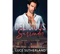Delicious Surrender: A Steamy Grumpy Sunshine Romance: 1