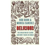 Monica Sanchez e Rob Dunn – Delicious – Copertina rigida