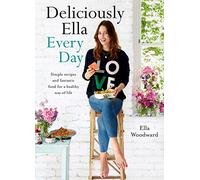 Deliciously Ella Every Day: Quick and Easy Recipes for Gluten-Free Snacks, Packed Lunches, and Simple Meals