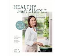 Deliciously Ella: Healthy Made Simple: Delicious, plant-based recipes, ready in 30 minutes or less