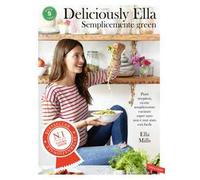 Deliciously Ella. Semplicemente green. Piatti strepitosi, ricette semplicissime: cucinare super sano non è mai stato così facile