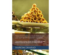 "Deliciously Simple: A Collection of Easy and Tasty Recipes for Every Occasion": "From breakfast to dinner, discover the joy of cooking with these ... that will impress your family and friends"