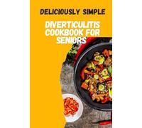 DELICIOUSLY SIMPLE: Diverticulitis cookbook for seniors