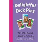 Delightful Dick Pics, 40 Fine Pics of Nature’s Dicks: Photobook with Note Pages and Fascinating Pictures; Useful Gag Gift for Men and Women; Funny, Naughty Adult Joke Present; Purple Edition