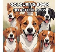 Delightful Dogs: Adorable Dog Photography and Art for Pet Lovers: Beautiful Dog Portraits and Playful Moments - Perfect Gift for Dog Owners, Animal Lovers, and Coffee Table Displays