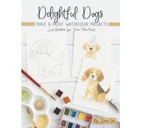 Delightful Dogs: Trace and Paint Watercolor Projects
