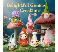 Delightful Gnome Creations: Adorable Amigurumi Crochet Patterns