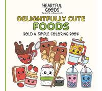 Delightfully Cute Foodie Vibes Coloring Book | Kawaii Inspired | Bold and Easy For All Ages