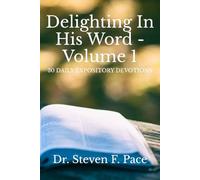 Delighting in His Word - Volume 1: 30 Daily Expository Devotions