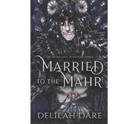 Delilah Dare Married to the Mahr (Tascabile) Freedom, Love, Monsters