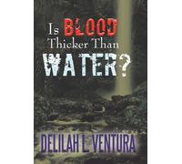 Delilah L. Ventura Is Blood Thicker Than Water? (Copertina rigida)