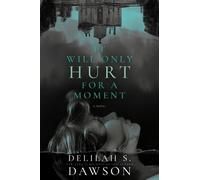 Delilah S. Dawson It Will Only Hurt for a Moment (Copertina rigida)