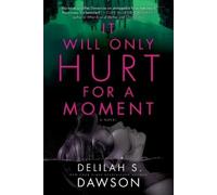 Delilah S. Dawson It Will Only Hurt for a Moment (Tascabile)