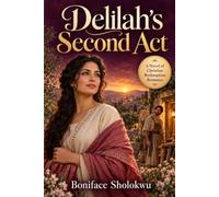 Delilah’s Second Act: A Novel of Christian Redemption Romance