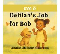 Delilah's Job for Bob (short o): A Delilah Little Early Reader Book