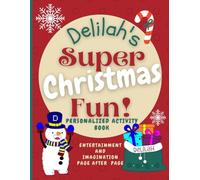 Delilah's Super Christmas Fun: Delightful fun in an enchanted Christmas world through a personalized coloring and activity book for Delilah ages 2 - 8