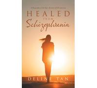 Deline Tan Healed from Schizophrenia (Tascabile)