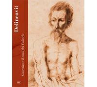 Delineavit. Guercino e il caso del Falsario. Catalogo della mostra (Rimini, 28 aprile-15 luglio 2018). Ediz. a colori