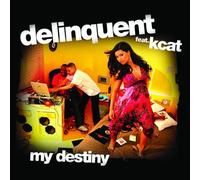 Delinquent Ft Kcat - My Destiny