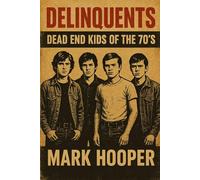 Delinquents: Dead End Kids Of The 70's
