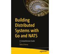 Delio D'Anna Building Distributed Systems with Go and NATS: A Comprehensi (Book)