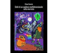 Deliri di un capibara multidimensionale nella mia testa. Dagli Appennini alle Ande... sequenze sconclusionate e disordinate