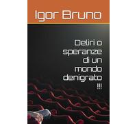 Deliri o speranze di un mondo denigrato !!!