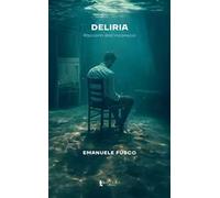 Deliria. Racconti dall’inconscio