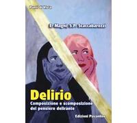 Delirio. Composizione e scomposizione del pensiero delirante
