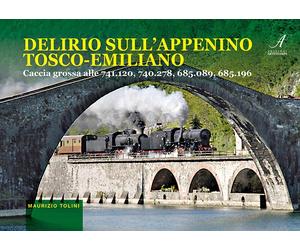 Delirio sull'appennino tosco-emiliano. accia grossa alle 741.120, 740.278, 685.0
