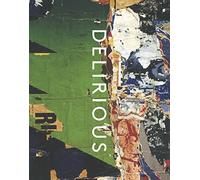Delirious: Art at the Limits of Reason 1950-1980