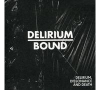 Delirium Bound - Delirium Dissonance & Death