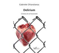 Delirium. Cronaca di un'ossessione